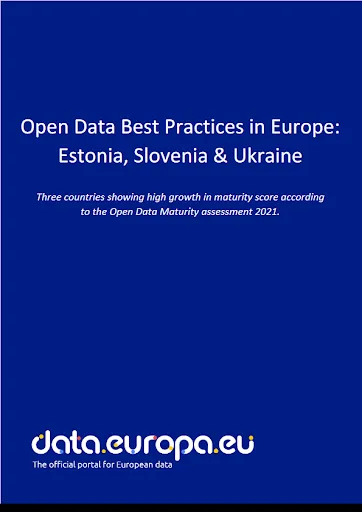 Open data best practices in Europe : Estonia, Slovenia and Ukraine